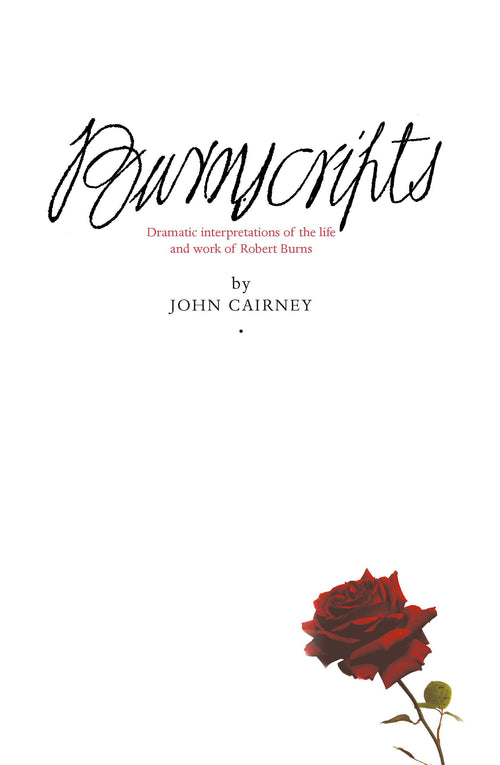 Burnscripts Dramatic Interpretations of the Life and Art of Robert Burns