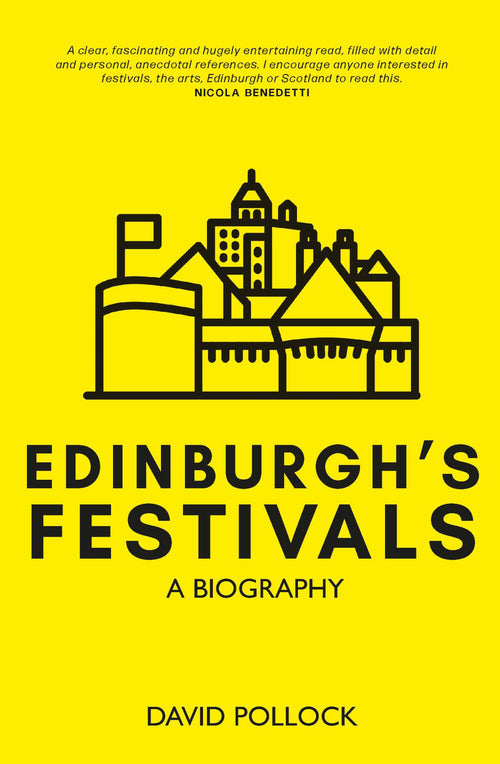 Edinburgh's Festivals - A Biography