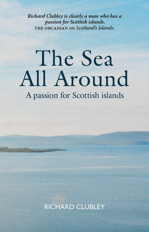 The Sea All Around - A passion for Scottish islands