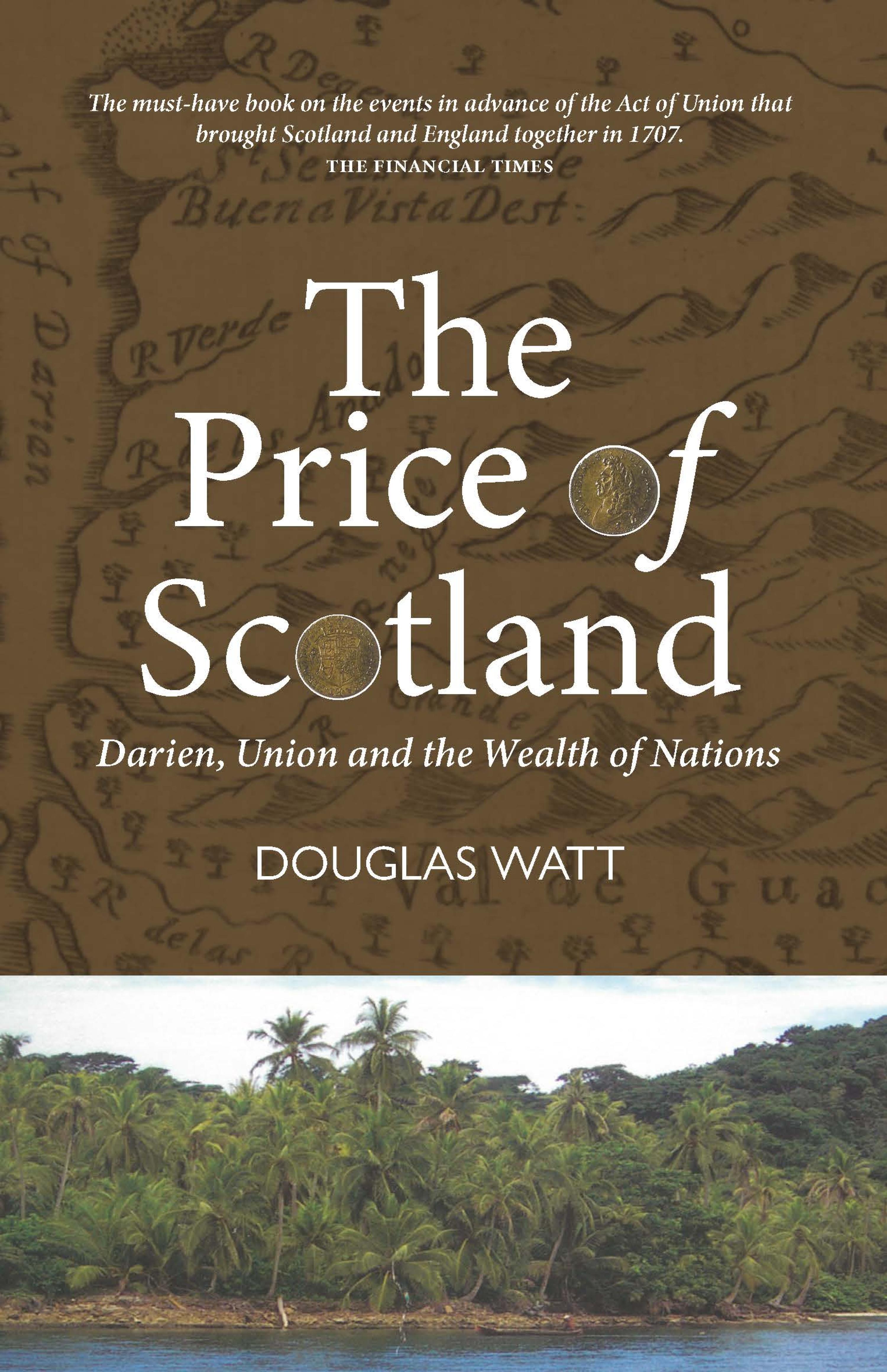 The Price of Scotland: Darien, Union and the Wealth of Nations