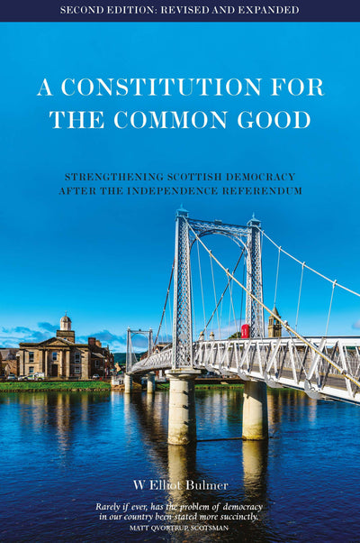 A Constitution for the Common Good - Strengthening Scottish Democracy After 2014