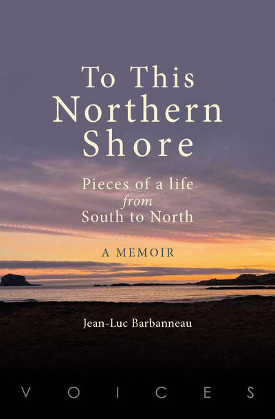 To This Northern Shore: A Memoir